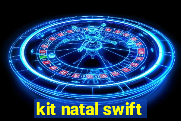 kit natal swift